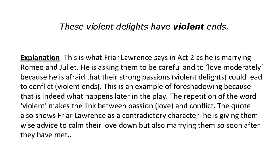 These violent delights have violent ends. Explanation: This is what Friar Lawrence says in