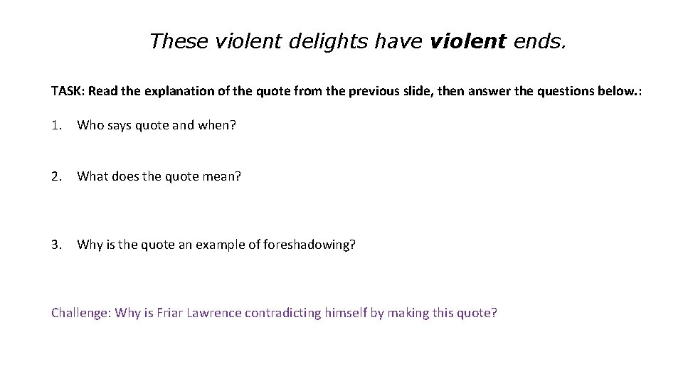 These violent delights have violent ends. TASK: Read the explanation of the quote from