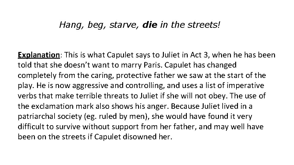 Hang, beg, starve, die in the streets! Explanation: This is what Capulet says to