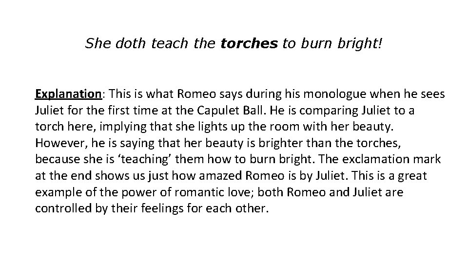 She doth teach the torches to burn bright! Explanation: This is what Romeo says