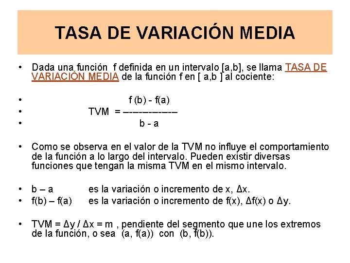 TASA DE VARIACIÓN MEDIA • Dada una función f definida en un intervalo [a,