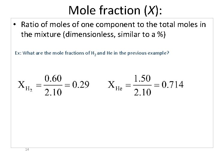 Mole fraction (X): • Ratio of moles of one component to the total moles