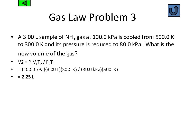 Gas Law Problem 3 • A 3. 00 L sample of NH 3 gas