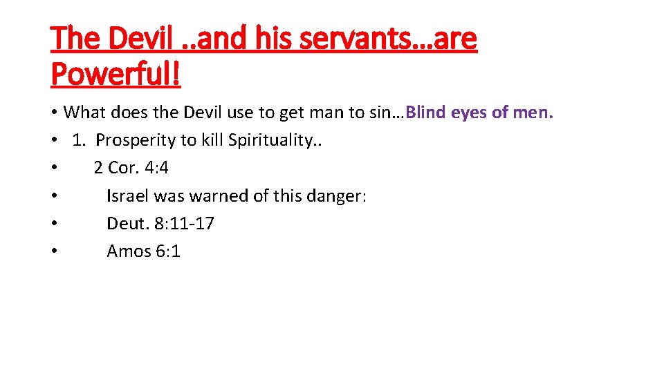 The Devil. . and his servants…are Powerful! • What does the Devil use to