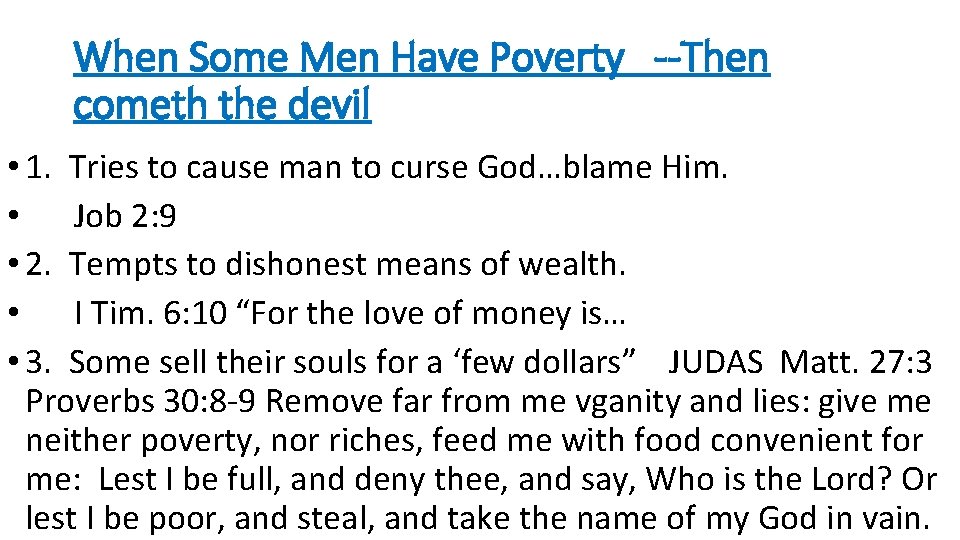 When Some Men Have Poverty --Then cometh the devil • 1. Tries to cause