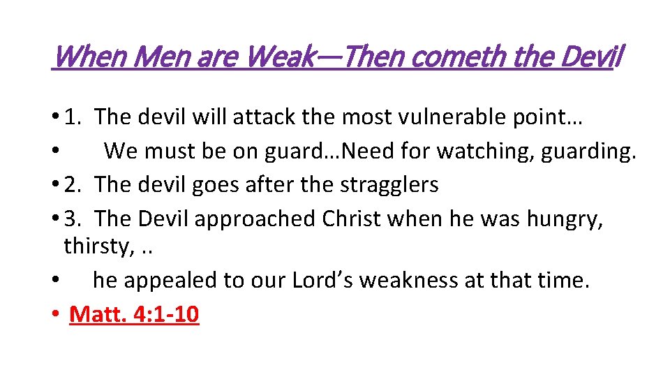 When Men are Weak—Then cometh the Devil • 1. The devil will attack the