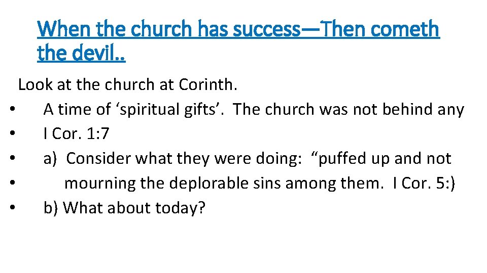 When the church has success—Then cometh the devil. . Look at the church at