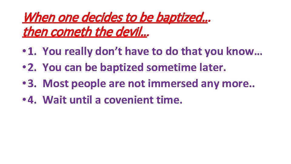 When one decides to be baptized… then cometh the devil… • 1. • 2.