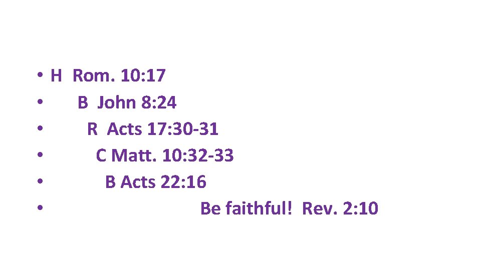  • H Rom. 10: 17 • B John 8: 24 • R Acts