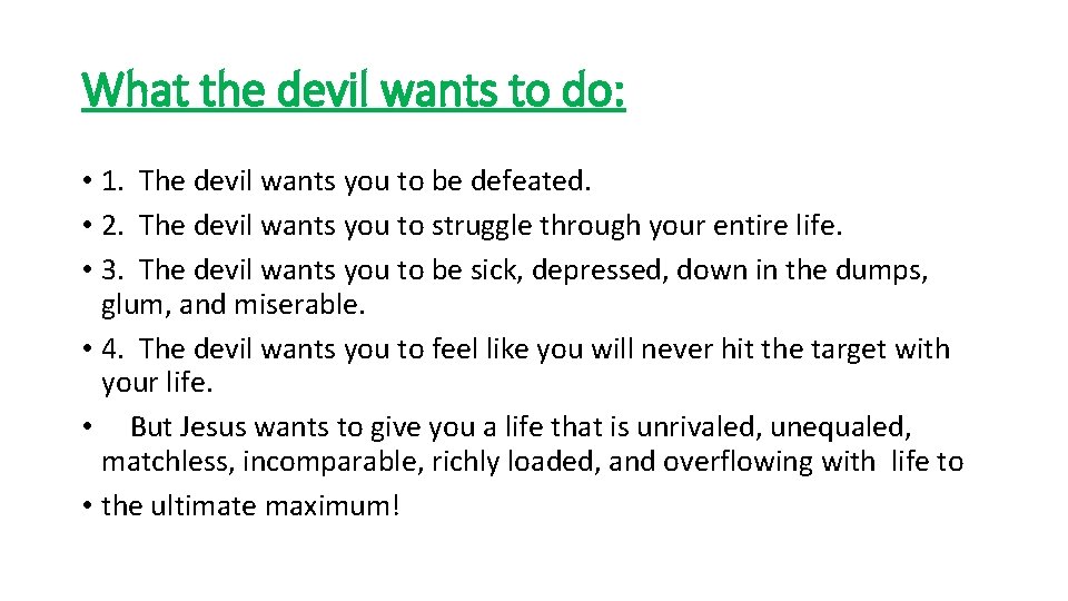 What the devil wants to do: • 1. The devil wants you to be