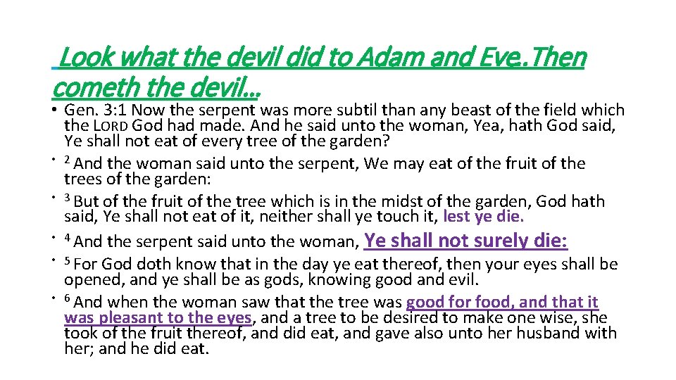 Look what the devil did to Adam and Eve. . Then cometh the devil…