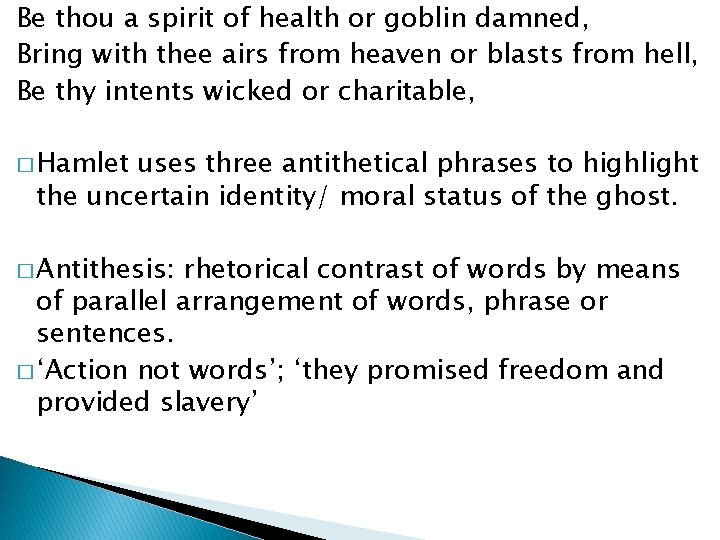 Be thou a spirit of health or goblin damned, Bring with thee airs from