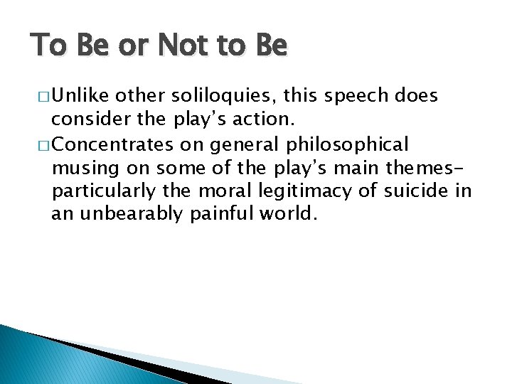 To Be or Not to Be � Unlike other soliloquies, this speech does consider