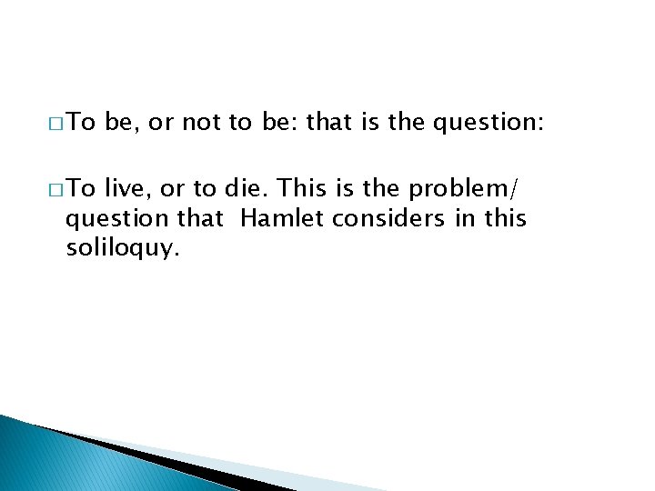 � To be, or not to be: that is the question: live, or to