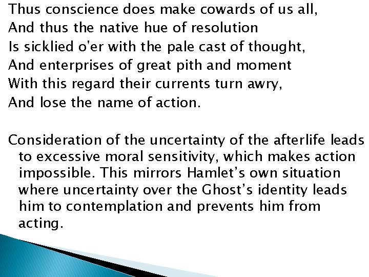 Thus conscience does make cowards of us all, And thus the native hue of