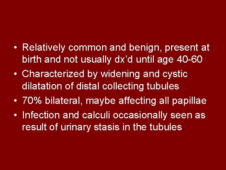  • Relatively common and benign, present at birth and not usually dx’d until