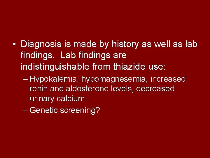  • Diagnosis is made by history as well as lab findings. Lab findings