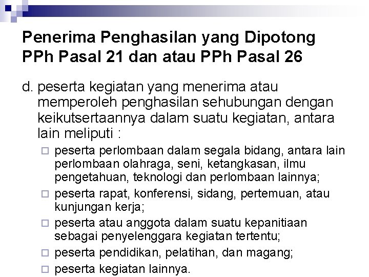 Penerima Penghasilan yang Dipotong PPh Pasal 21 dan atau PPh Pasal 26 d. peserta