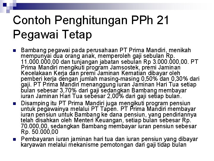 Contoh Penghitungan PPh 21 Pegawai Tetap n n n Bambang pegawai pada perusahaan PT