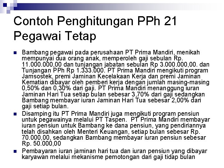 Contoh Penghitungan PPh 21 Pegawai Tetap n n n Bambang pegawai pada perusahaan PT