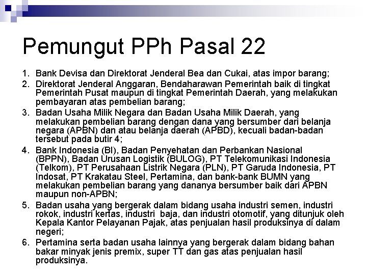 Pemungut PPh Pasal 22 1. Bank Devisa dan Direktorat Jenderal Bea dan Cukai, atas