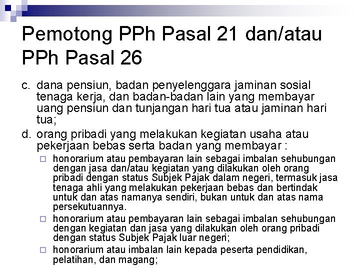 Pemotong PPh Pasal 21 dan/atau PPh Pasal 26 c. dana pensiun, badan penyelenggara jaminan