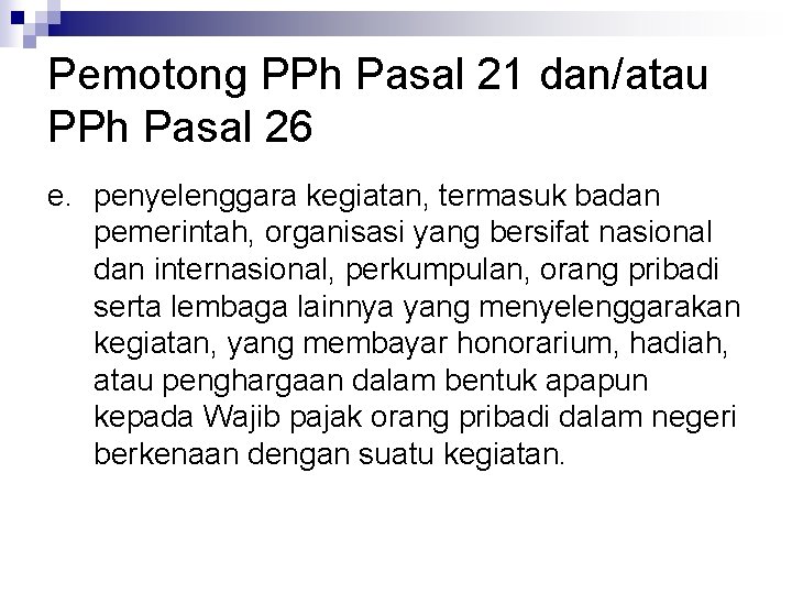 Pemotong PPh Pasal 21 dan/atau PPh Pasal 26 e. penyelenggara kegiatan, termasuk badan pemerintah,