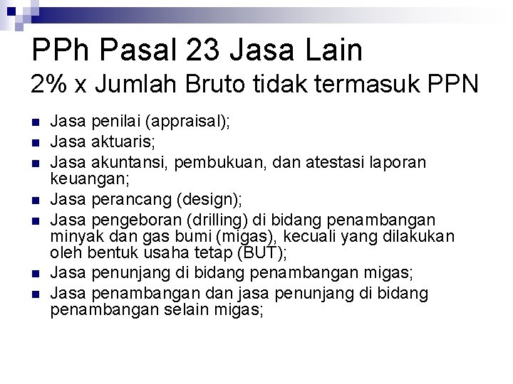 PPh Pasal 23 Jasa Lain 2% x Jumlah Bruto tidak termasuk PPN n n