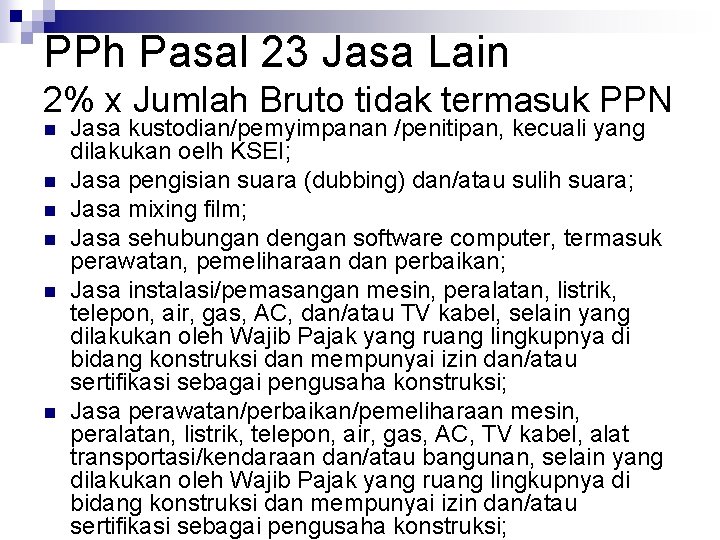 PPh Pasal 23 Jasa Lain 2% x Jumlah Bruto tidak termasuk PPN n n