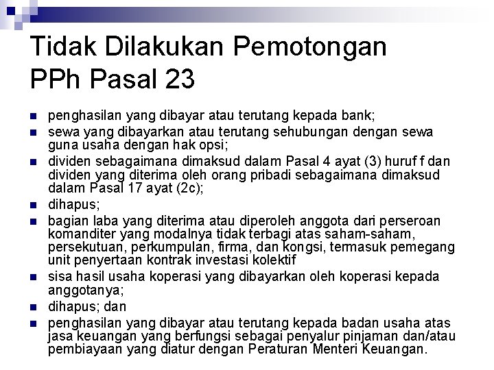 Tidak Dilakukan Pemotongan PPh Pasal 23 n n n n penghasilan yang dibayar atau