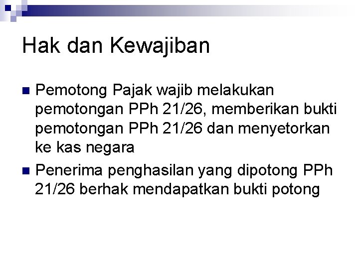 Hak dan Kewajiban Pemotong Pajak wajib melakukan pemotongan PPh 21/26, memberikan bukti pemotongan PPh