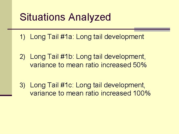 Situations Analyzed 1) Long Tail #1 a: Long tail development 2) Long Tail #1