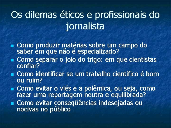 Os dilemas éticos e profissionais do jornalista Como produzir matérias sobre um campo do