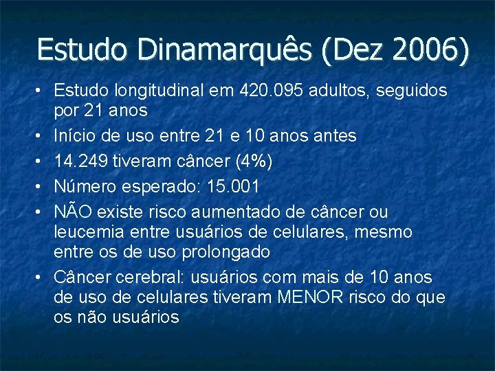 Estudo Dinamarquês (Dez 2006) • Estudo longitudinal em 420. 095 adultos, seguidos por 21