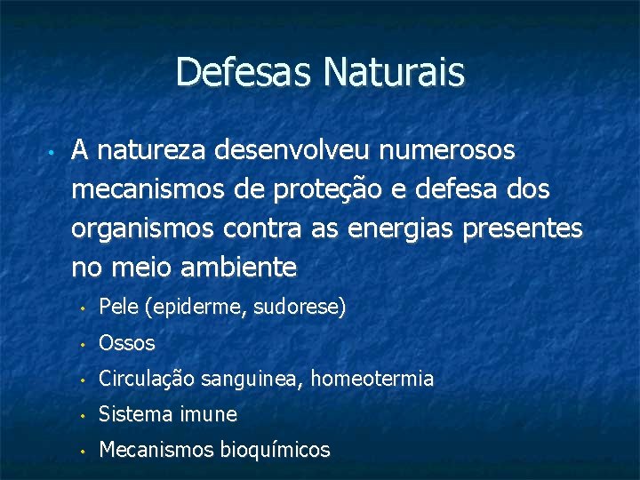 Defesas Naturais • A natureza desenvolveu numerosos mecanismos de proteção e defesa dos organismos