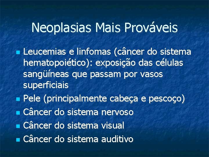 Neoplasias Mais Prováveis Leucemias e linfomas (câncer do sistema hematopoiético): exposição das células sangüíneas
