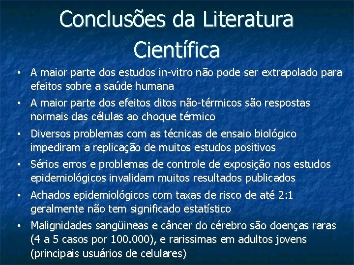 Conclusões da Literatura Científica • A maior parte dos estudos in-vitro não pode ser