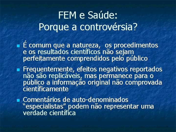 FEM e Saúde: Porque a controvérsia? É comum que a natureza, os procedimentos e