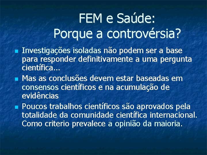 FEM e Saúde: Porque a controvérsia? Investigações isoladas não podem ser a base para