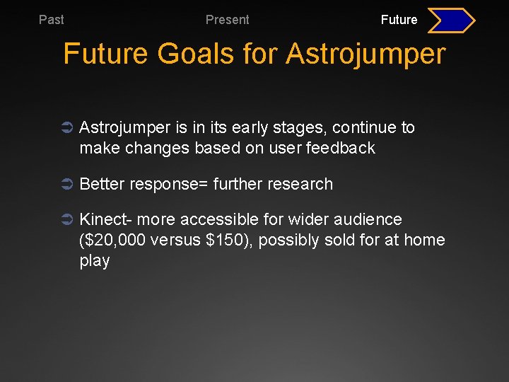 Past Present Future Goals for Astrojumper Ü Astrojumper is in its early stages, continue