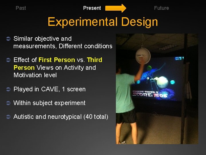 Past Present Future Experimental Design Ü Similar objective and measurements, Different conditions Ü Effect