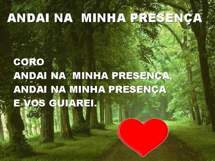 ANDAI NA MINHA PRESENÇA CORO ANDAI NA MINHA PRESENÇA, ANDAI NA MINHA PRESENÇA E