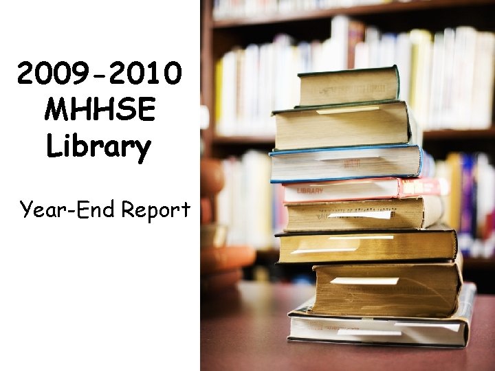 2009 -2010 MHHSE Library Year-End Report 