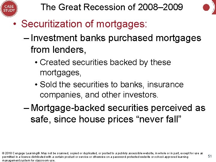 The Great Recession of 2008– 2009 • Securitization of mortgages: – Investment banks purchased