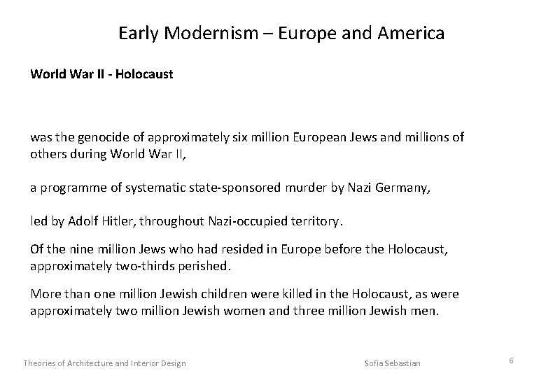 Early Modernism – Europe and America World War II - Holocaust was the genocide