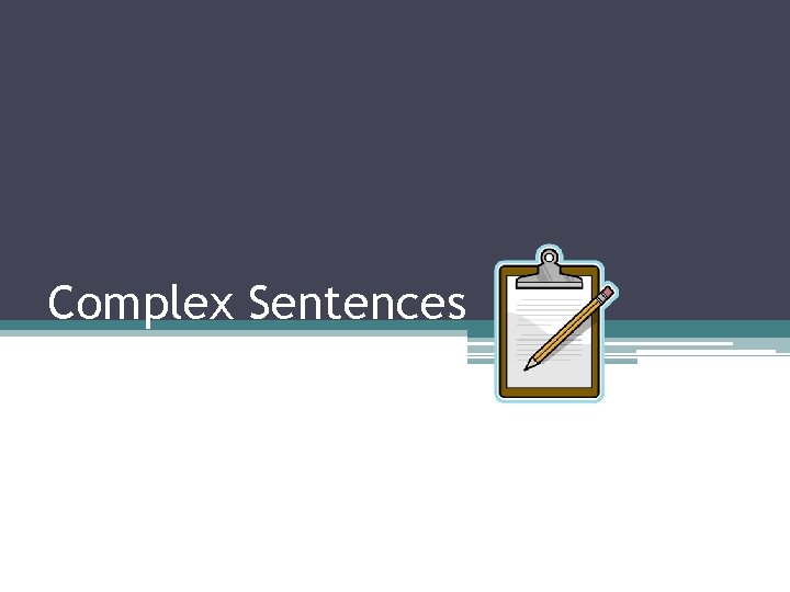 Complex Sentences 