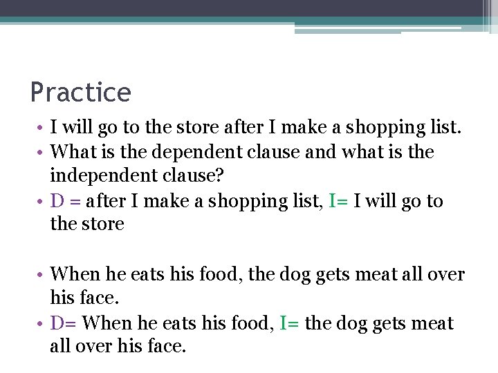 Practice • I will go to the store after I make a shopping list.