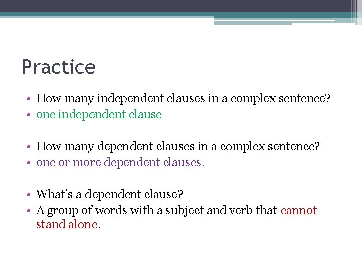 Practice • How many independent clauses in a complex sentence? • one independent clause