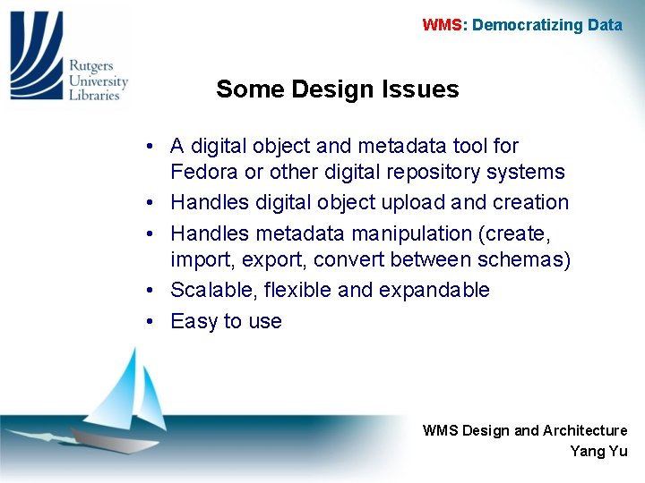 WMS: Democratizing Data Some Design Issues • A digital object and metadata tool for