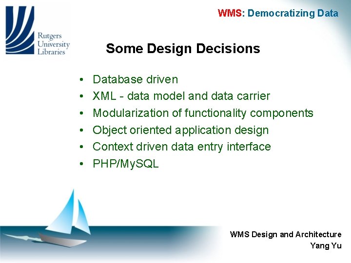 WMS: Democratizing Data Some Design Decisions • • • Database driven XML - data